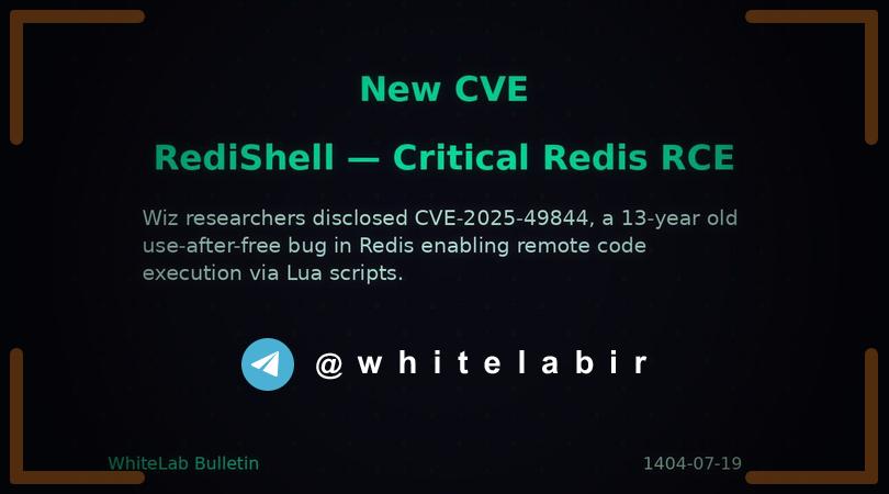 ✳️ کشف آسیب‌پذیری بسیار بحرانی Redis با شناسه CVE-2025-49844 (“RediShell”)
