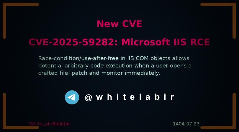⛔️ آسیب‌پذیری اجراي کد در Microsoft IIS به شناسه CVE-2025-59282 ...