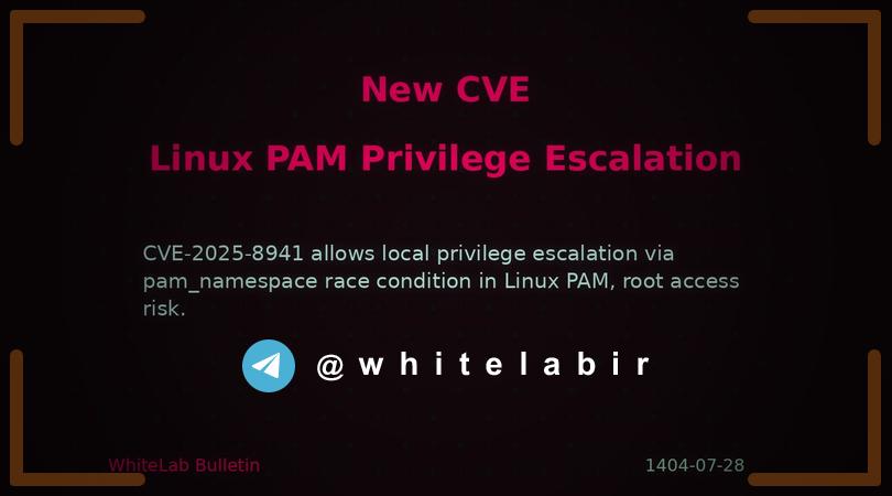 ⚠️ آسیب‌پذیری بحرانی با شناسه CVE-2025-8941: افزایش سطح دسترسی در ‌ Linux PAM ...