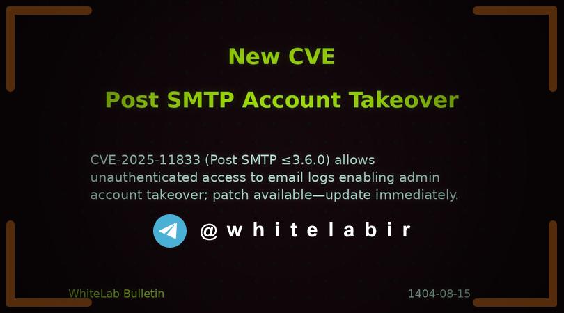 ⚠️ آسیب‌پذیری تصرف حساب کاربری در افزونه Post SMTP به شناسه CVE-2025-11833 ...