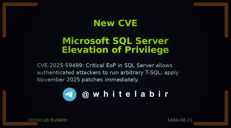 ⚠️ آسیب‌پذیری ارتقای سطح‌ دسترسی در Microsoft SQL Server به شناسه CVE-2025-59499 ...