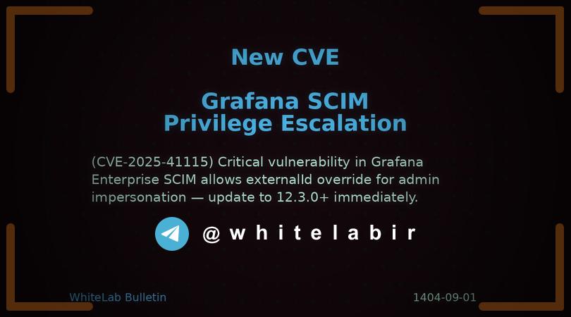 ⚠️ آسیب‌پذیری بحرانی در Grafana Enterprise به شناسه CVE-2025-41115 — افزایش امتیازات و جعل هویت کاربری